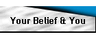 Your Belief & You