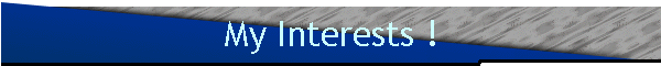 My Interests !