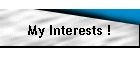 My Interests !