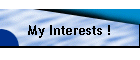 My Interests !