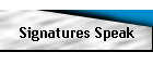 Signatures Speak